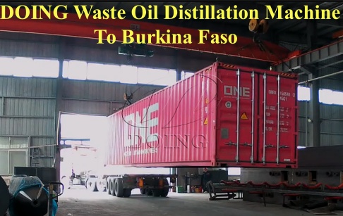 DOING 5-ton waste oil distillation machine shipped to Burkina Faso