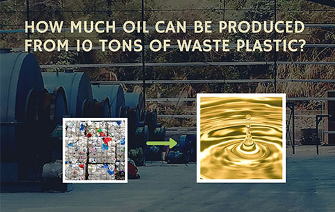 How much oil can be produced from 10 tons of waste plastic?